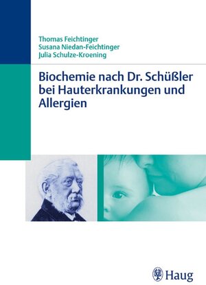 Biochemie nach Dr. Schüßler bei Hauterkrankungen und Allergien: Die Mineralstoffe in der Praxis