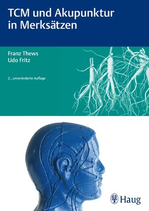 Buchcover TCM und Akupunktur in Merksätzen | Franz Thews | EAN 9783830474029 | ISBN 3-8304-7402-4 | ISBN 978-3-8304-7402-9