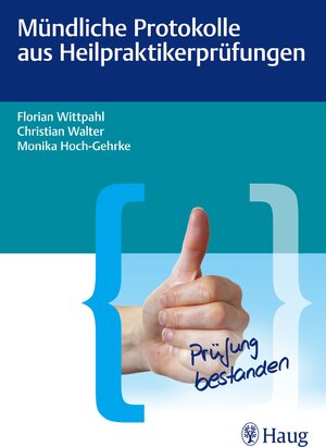 Buchcover Mündliche Protokolle aus Heilpraktikerprüfungen | Monika Hoch-Gehrke | EAN 9783830475736 | ISBN 3-8304-7573-X | ISBN 978-3-8304-7573-6