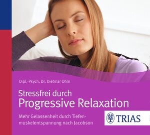 Buchcover Stressfrei durch Progressive Relaxation | Dietmar Ohm | EAN 9783830480761 | ISBN 3-8304-8076-8 | ISBN 978-3-8304-8076-1