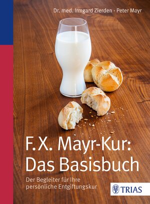 Buchcover F.X.Mayr-Kur: Das Basisbuch | Irmgard Zierden | EAN 9783830482383 | ISBN 3-8304-8238-8 | ISBN 978-3-8304-8238-3