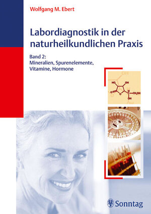 Labordiagnostik in der naturheilkundlichen Praxis - Band 2: Mineralien, Spurenelemente, Vitamine, Hormone