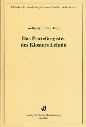 Buchcover Das Prozessregister des Klosters Lehnin | Wolfgang Ribbe | EAN 9783830501688 | ISBN 3-8305-0168-4 | ISBN 978-3-8305-0168-8