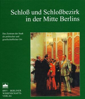Buchcover Schloß und Schloßbezirk in der Mitte Berlins | Wolfgang Ribbe | EAN 9783830501800 | ISBN 3-8305-0180-3 | ISBN 978-3-8305-0180-0