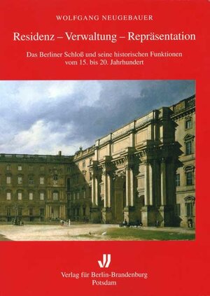 Buchcover Residenz - Verwaltung - Repräsentation | Wolfgang Neugebauer | EAN 9783830501831 | ISBN 3-8305-0183-8 | ISBN 978-3-8305-0183-1