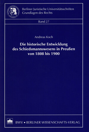 Buchcover Die historische Entwicklung des Schiedsmannswesens in Preußen von 1808 bis 1900 | Andreas Koch | EAN 9783830505136 | ISBN 3-8305-0513-2 | ISBN 978-3-8305-0513-6
