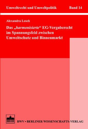 Buchcover Das "harmonisierte" EG-Vergaberecht im Spannungsfeld zwischen Umweltschutz und Binnenmarkt | Alexandra Losch | EAN 9783830509783 | ISBN 3-8305-0978-2 | ISBN 978-3-8305-0978-3