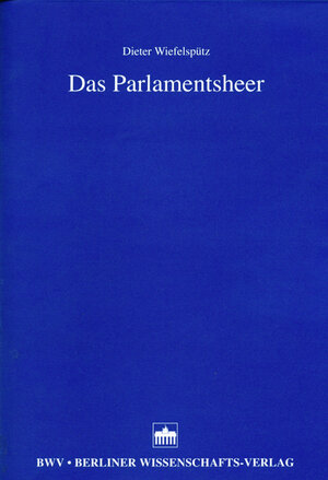 Buchcover Das Parlamentsheer | Dieter Wiefelspütz | EAN 9783830510215 | ISBN 3-8305-1021-7 | ISBN 978-3-8305-1021-5