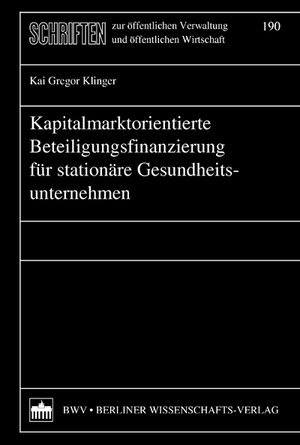 Buchcover Kapitalmarktorientierte Beteiligungsfinanzierung für stationäre Gesundheitsunternehmen | Kai G Klinger | EAN 9783830510529 | ISBN 3-8305-1052-7 | ISBN 978-3-8305-1052-9