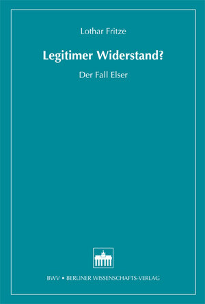 Buchcover Legitimer Widerstand? | Lothar Fritze | EAN 9783830516729 | ISBN 3-8305-1672-X | ISBN 978-3-8305-1672-9