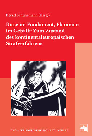 Buchcover Risse im Fundament, Flammen im Gebälk: Zum Zustand des kontinentaleuropäischen Strafverfahrens | Bernd Schünemann | EAN 9783830518648 | ISBN 3-8305-1864-1 | ISBN 978-3-8305-1864-8