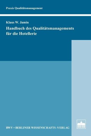 Buchcover Handbuch des Qualitätsmanagements für die Hotellerie | Klaus Jamin | EAN 9783830520061 | ISBN 3-8305-2006-9 | ISBN 978-3-8305-2006-1