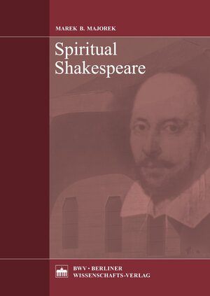 Buchcover Spiritual Shakespeare | Marek B. Majorek | EAN 9783830521099 | ISBN 3-8305-2109-X | ISBN 978-3-8305-2109-9