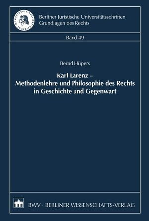 Buchcover Karl Larenz – Methodenlehre und Philosophie des Rechts in Geschichte und Gegenwart | Bernd Hüpers | EAN 9783830521181 | ISBN 3-8305-2118-9 | ISBN 978-3-8305-2118-1