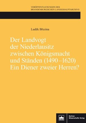 Buchcover Der Landvogt der Niederlausitz zwischen Königsmacht und Ständen (1490-1620) - Ein Diener zweier Herren? | Ludek Brezina | EAN 9783830522119 | ISBN 3-8305-2211-8 | ISBN 978-3-8305-2211-9