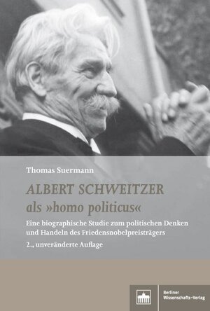 Buchcover Albert Schweitzer als "homo politicus" | Thomas Suermann | EAN 9783830522218 | ISBN 3-8305-2221-5 | ISBN 978-3-8305-2221-8