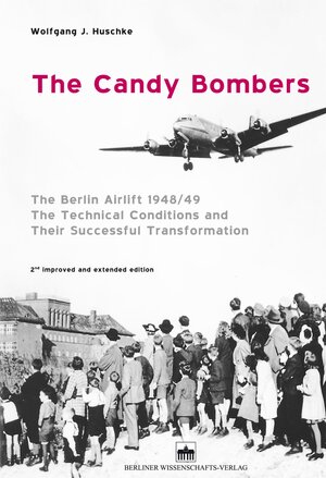 Buchcover The Candy Bombers | Wolfgang J. Huschke | EAN 9783830526773 | ISBN 3-8305-2677-6 | ISBN 978-3-8305-2677-3
