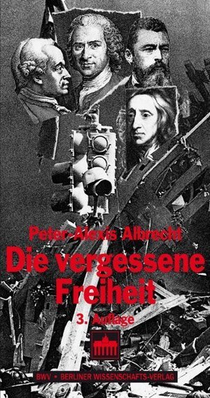Buchcover Die vergessene Freiheit | Peter-Alexis Albrecht | EAN 9783830526957 | ISBN 3-8305-2695-4 | ISBN 978-3-8305-2695-7