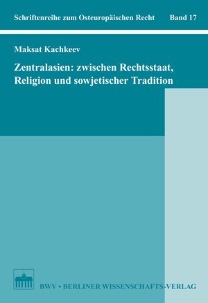 Buchcover Zentralasien: Zwischen Rechtsstaat, Religion und sowjetischer Tradition | Maksat Kachkeev | EAN 9783830528609 | ISBN 3-8305-2860-4 | ISBN 978-3-8305-2860-9