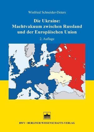 Buchcover Die Ukraine: Machtvakuum zwischen Russland und der Europäischen Union | Winfried Schneider-Deters | EAN 9783830529415 | ISBN 3-8305-2941-4 | ISBN 978-3-8305-2941-5