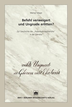 Buchcover Befehl verweigert und Ungnade erlitten? | Werner Meyer | EAN 9783830533894 | ISBN 3-8305-3389-6 | ISBN 978-3-8305-3389-4