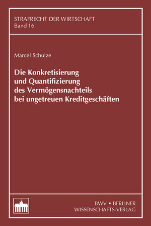 Buchcover Die Konkretisierung und Quantifizierung des Vermögensnachteils bei ungetreuen Kreditgeschäften | Marcel Schulze | EAN 9783830534594 | ISBN 3-8305-3459-0 | ISBN 978-3-8305-3459-4