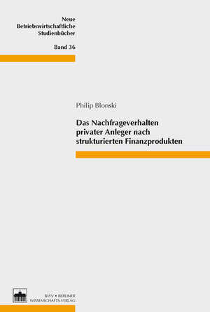 Buchcover Das Nachfrageverhalten privater Anleger nach strukturierten Finanzprodukten | Philip Blonski | EAN 9783830534617 | ISBN 3-8305-3461-2 | ISBN 978-3-8305-3461-7