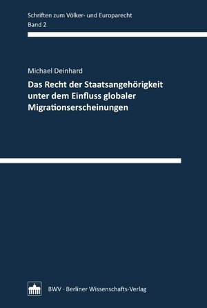 Buchcover Das Recht der Staatsangehörigkeit unter dem Einfluss globaler Migrationserscheinungen | Michael Deinhard | EAN 9783830534730 | ISBN 3-8305-3473-6 | ISBN 978-3-8305-3473-0