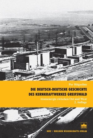 Buchcover Die deutsch-deutsche Geschichte des Kernkraftwerkes Greifswald | Per Högselius | EAN 9783830535744 | ISBN 3-8305-3574-0 | ISBN 978-3-8305-3574-4