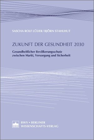 Buchcover Zukunft der Gesundheit 2030 | Sascha Rolf Lüder | EAN 9783830536314 | ISBN 3-8305-3631-3 | ISBN 978-3-8305-3631-4