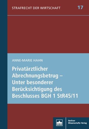 Buchcover Privatärztlicher Abrechnungsbetrug – Unter besonderer Berücksichtigung des Beschlusses BGH 1 StR 45/11 | Anne-Marie Hahn | EAN 9783830536710 | ISBN 3-8305-3671-2 | ISBN 978-3-8305-3671-0