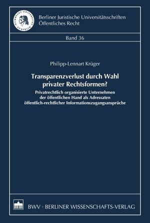 Buchcover Transparenzverlust durch Wahl privater Rechtsformen? | Philipp-Lennart Krüger | EAN 9783830537120 | ISBN 3-8305-3712-3 | ISBN 978-3-8305-3712-0