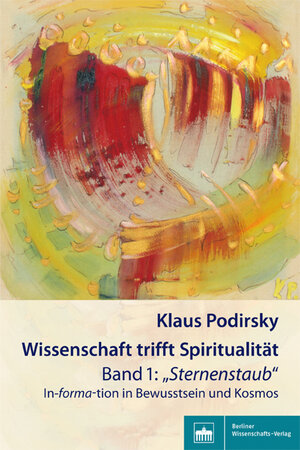 Buchcover Wissenschaft trifft Spiritualität/Band 1: "Sternenstaub" | Klaus Podirsky | EAN 9783830537243 | ISBN 3-8305-3724-7 | ISBN 978-3-8305-3724-3