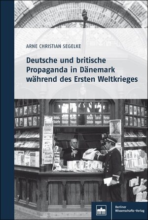 Buchcover Deutsche und britische Propaganda in Dänemark während des Ersten Weltkrieges | Arne Christian Segelke | EAN 9783830538844 | ISBN 3-8305-3884-7 | ISBN 978-3-8305-3884-4