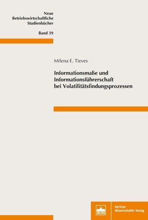 Buchcover Informationsmaße und Informationsführerschaft bei Volatilitätsfindungsprozessen | Milena E. Tieves | EAN 9783830540229 | ISBN 3-8305-4022-1 | ISBN 978-3-8305-4022-9