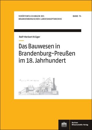 Buchcover Das Bauwesen in Brandenburg-Preußen im 18. Jahrhundert | Rolf-Herbert Krüger | EAN 9783830541288 | ISBN 3-8305-4128-7 | ISBN 978-3-8305-4128-8