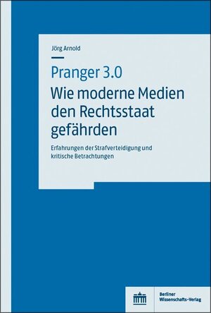 Buchcover Pranger 3.0 – Wie moderne Medien den Rechtsstaat gefährden | Jörg Arnold | EAN 9783830541776 | ISBN 3-8305-4177-5 | ISBN 978-3-8305-4177-6