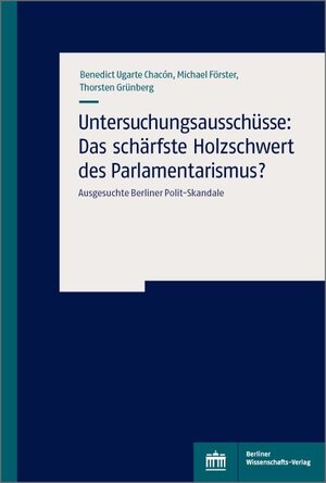 Buchcover Untersuchungsausschüsse: Das schärfste Holzschwert des Parlamentarismus? | Benedict Ugarte Chacon | EAN 9783830541783 | ISBN 3-8305-4178-3 | ISBN 978-3-8305-4178-3