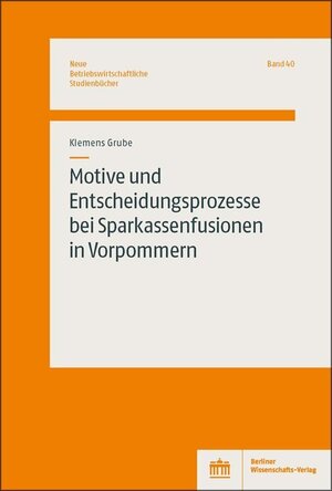 Buchcover Motive und Entscheidungsprozesse bei Sparkassenfusionen in Vorpommern | Klemens Grube | EAN 9783830541813 | ISBN 3-8305-4181-3 | ISBN 978-3-8305-4181-3