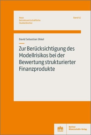 Buchcover Zur Berücksichtigung des Modellrisikos bei der Bewertung strukturierter Finanzprodukte | David Sebastian Shkel | EAN 9783830542087 | ISBN 3-8305-4208-9 | ISBN 978-3-8305-4208-7