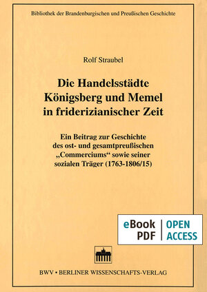 Buchcover Die Handelsstädte Königsberg und Memel in friderizianischer Zeit | Rolf Straubel | EAN 9783830542810 | ISBN 3-8305-4281-X | ISBN 978-3-8305-4281-0