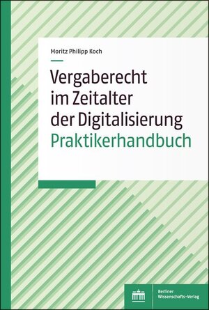 Buchcover Vergaberecht im Zeitalter der Digitalisierung | Moritz Philipp Koch | EAN 9783830543701 | ISBN 3-8305-4370-0 | ISBN 978-3-8305-4370-1