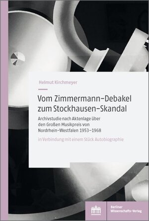 Buchcover Vom Zimmermann-Debakel zum Stockhausen-Skandal | Helmut Kirchmeyer | EAN 9783830550303 | ISBN 3-8305-5030-8 | ISBN 978-3-8305-5030-3