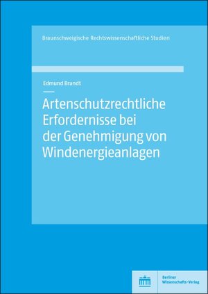 Buchcover Artenschutzrechtliche Erfordernisse bei der Genehmigung von Windenergieanlagen | Edmund Brandt | EAN 9783830550754 | ISBN 3-8305-5075-8 | ISBN 978-3-8305-5075-4