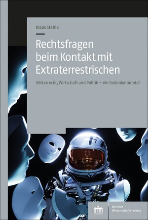 Buchcover Rechtsfragen beim Kontakt mit Extraterrestrischen | Klaus Stähle | EAN 9783830555148 | ISBN 3-8305-5514-8 | ISBN 978-3-8305-5514-8