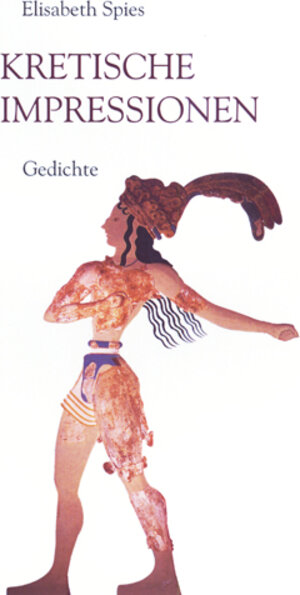 Buchcover Kretische Impressionen - Gedichte | Elisabeth Spies | EAN 9783830673040 | ISBN 3-8306-7304-3 | ISBN 978-3-8306-7304-0