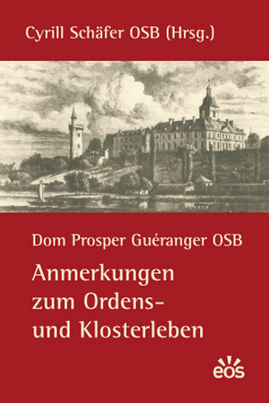 Buchcover Anmerkungen zum Ordens- und Klosterleben | Prosper Guéranger | EAN 9783830673859 | ISBN 3-8306-7385-X | ISBN 978-3-8306-7385-9