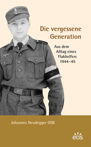 Buchcover Die vergessene Generation - Aus dem Alltag eines Flakhelfers 1944-1945 | Johannes Neudegger | EAN 9783830674436 | ISBN 3-8306-7443-0 | ISBN 978-3-8306-7443-6