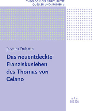Buchcover Das neuentdeckte Franziskusleben des Thomas von Celano | Jacques Dalarun | EAN 9783830678205 | ISBN 3-8306-7820-7 | ISBN 978-3-8306-7820-5
