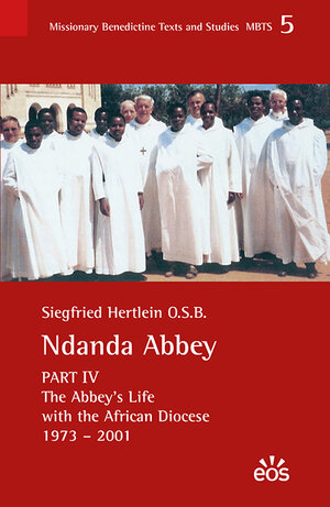 Buchcover Ndanda Abbey (IV) The Abbey's Life with the African Diocese 1973-2001 | Siegfried Hertlein | EAN 9783830679769 | ISBN 3-8306-7976-9 | ISBN 978-3-8306-7976-9